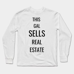 This Gal sells real estate Long Sleeve T-Shirt